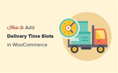 woocommerce delivery time slots|How to Setup Delivery Time Slots in WooCommerce (Step by .